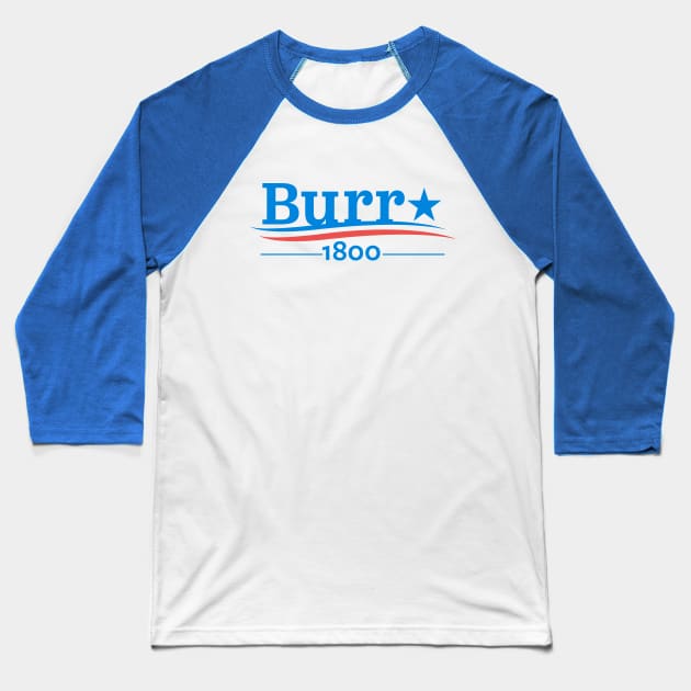 HAMILTON AARON BURR 1800 Burr Election of 1800 Baseball T-Shirt by YellowDogTees